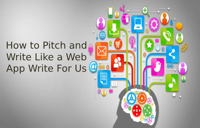 Web App Write For Us - Guest Post And Submit Post